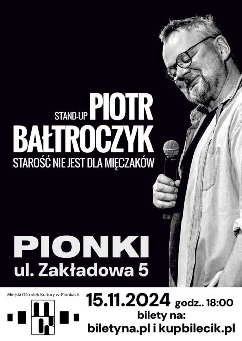 Piotr Bałtroczyk - stand-up „Starość nie jest dla mięczaków”